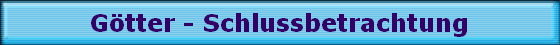 G�tter - Schlussbetrachtung