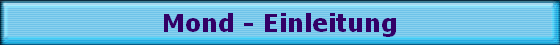 Mond - Einleitung